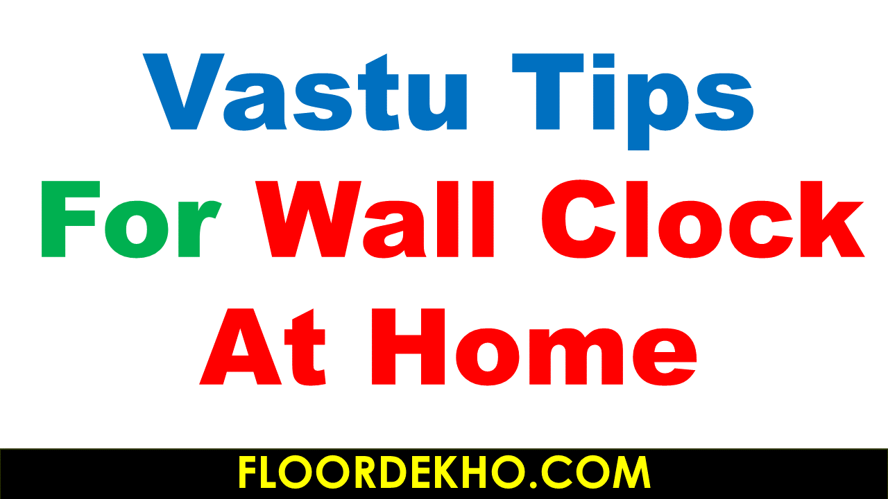 Vastu Tips For Wall Clock At Home